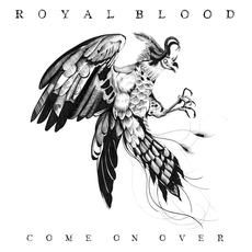 Royal Blood Come on over